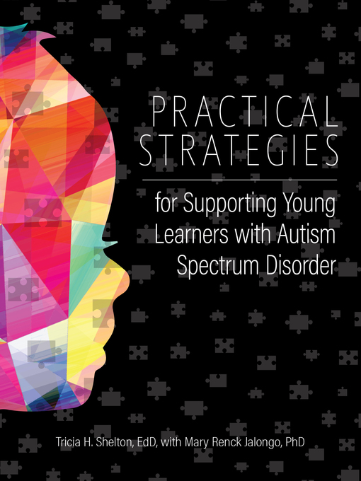 Title details for Practical Strategies for Supporting Young Learners with Autism Spectrum Disorder by Tricia Shelton, EdD - Available